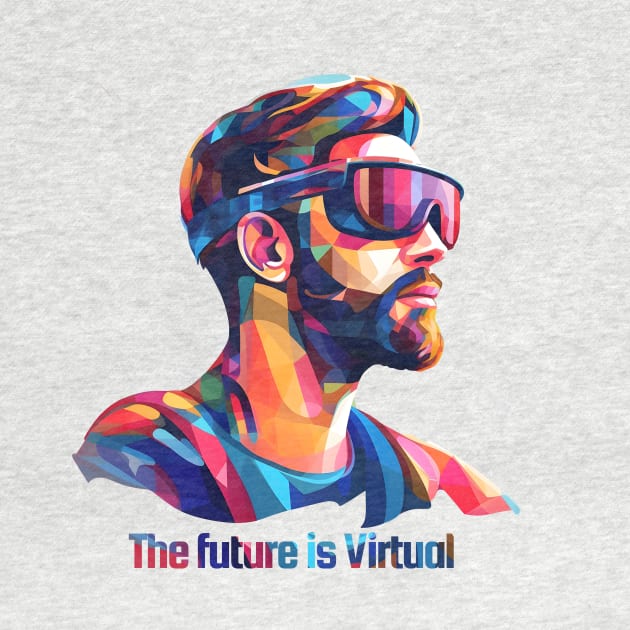 The Future is Virtual - Virtual Reality by My Geeky Tees - T-Shirt Designs
